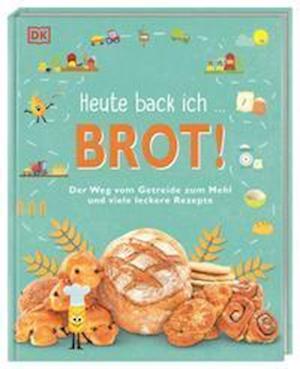 Heute back ich ... Brot! - Birgit van der Avoort - Kirjat - Dorling Kindersley Verlag - 9783831044214 - tiistai 22. helmikuuta 2022