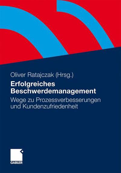 Cover for Oliver Ratajczak · Erfolgreiches Beschwerdemanagement: Wege Zu Prozessverbesserungen Und Kundenzufriedenheit (Hardcover Book) [2010 edition] (2010)