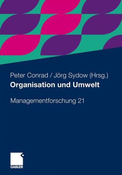 Organisation Und Umwelt - Managementforschung - Peter Conrad - Books - Gabler Verlag - 9783834931214 - July 22, 2011