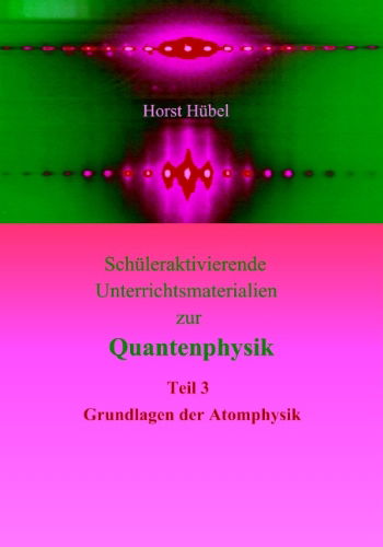 Cover for Horst Hübel · Schüleraktivierende Unterrichtsmaterialien Zur Quantenphysik   Teil 3   Grundlagen Der Atomphysik (Paperback Book) [German edition] (2007)