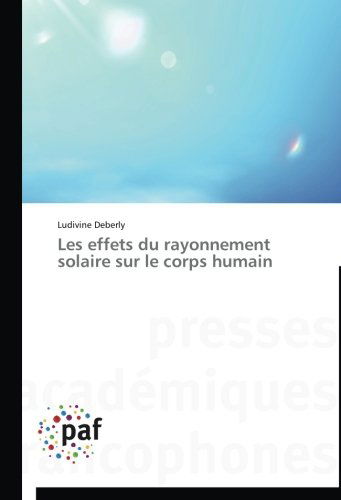 Cover for Ludivine Deberly · Les Effets Du Rayonnement Solaire Sur Le Corps Humain (Paperback Book) [French edition] (2018)