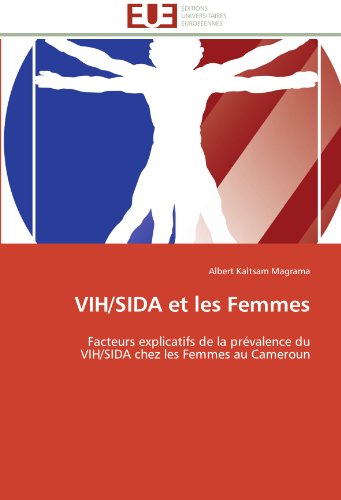 Cover for Albert Kaltsam Magrama · Vih / Sida et Les Femmes: Facteurs Explicatifs De La Prévalence Du Vih / Sida Chez Les Femmes Au Cameroun (Paperback Book) [French edition] (2018)