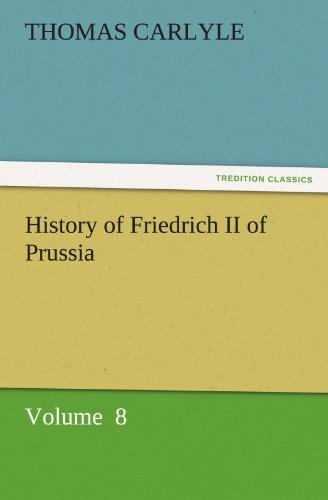 Cover for Thomas Carlyle · History of Friedrich II of Prussia: Volume  8 (Tredition Classics) (Taschenbuch) (2011)