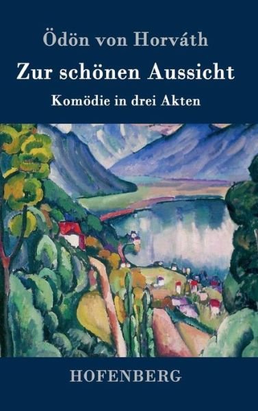Cover for Odon Von Horvath · Zur Schonen Aussicht (Inbunden Bok) (2015)
