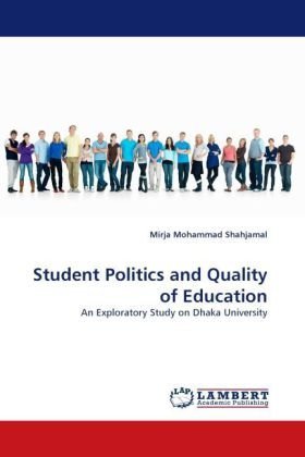 Cover for Mirja Mohammad Shahjamal · Student Politics and Quality of Education: an Exploratory Study on Dhaka University (Paperback Book) (2010)