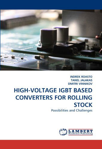 Cover for Dmitri Vinnikov · High-voltage Igbt Based Converters for Rolling Stock: Possibilities and Challenges (Paperback Bog) (2011)