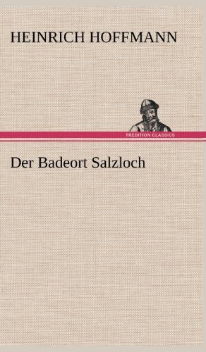 Cover for Heinrich Hoffmann · Der Badeort Salzloch (Hardcover bog) [German edition] (2012)