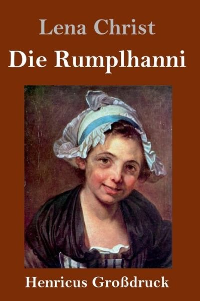 Cover for Lena Christ · Die Rumplhanni (Grossdruck) (Inbunden Bok) (2019)