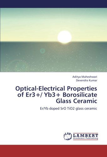 Cover for Devendra Kumar · Optical-electrical Properties of Er3+/ Yb3+ Borosilicate Glass Ceramic: Er/yb Doped Sro Tio2 Glass Ceramic (Paperback Book) (2012)