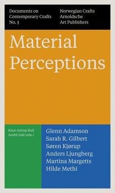 Cover for Material Perceptions: Documents on Contemporary Crafts No. 5 - Documents of Contemporary Crafts (Paperback Book) (2018)