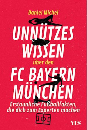 Cover for Daniel Michel · Unnützes FC Bayern München Wissen (Taschenbuch) (2022)