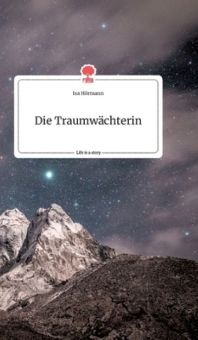 Cover for Isa Hoermann · Die Traumwachterin. Life is a Story - story.one (Hardcover bog) (2021)