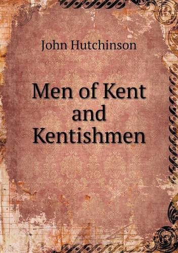 Cover for John Hutchinson · Men of Kent and Kentishmen (Paperback Book) (2013)