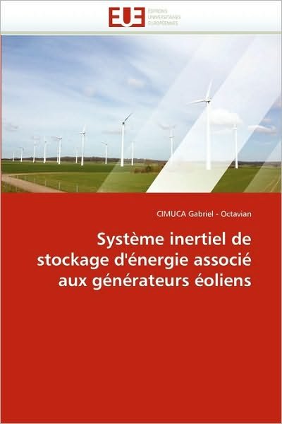 Cover for Cimuca Gabriel - Octavian · Système Inertiel De Stockage D'énergie Associé Aux Générateurs Éoliens (Paperback Bog) [French edition] (2018)