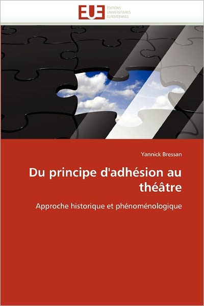 Cover for Yannick Bressan · Du Principe D'adhésion Au Théâtre: Approche Historique et Phénoménologique (Paperback Bog) [French edition] (2018)