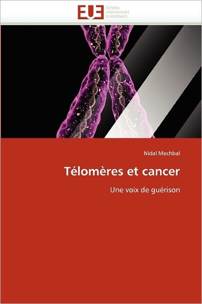 Cover for Nidal Mechbal · Télomères et Cancer: Une Voix De Guérison (Paperback Bog) [French edition] (2018)
