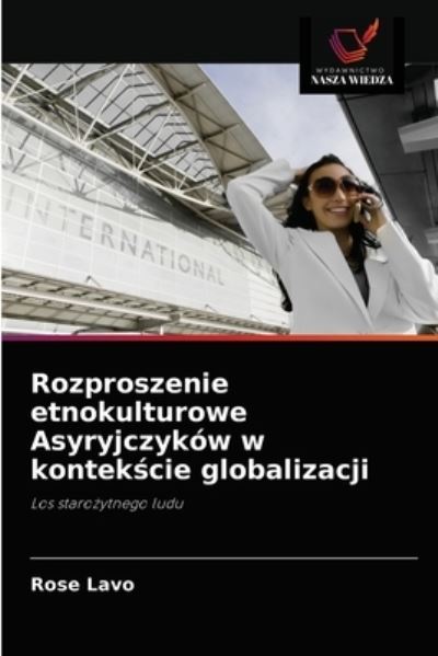 Cover for Rose Lavo · Rozproszenie etnokulturowe Asyryjczykow w kontek?cie globalizacji (Paperback Book) (2021)