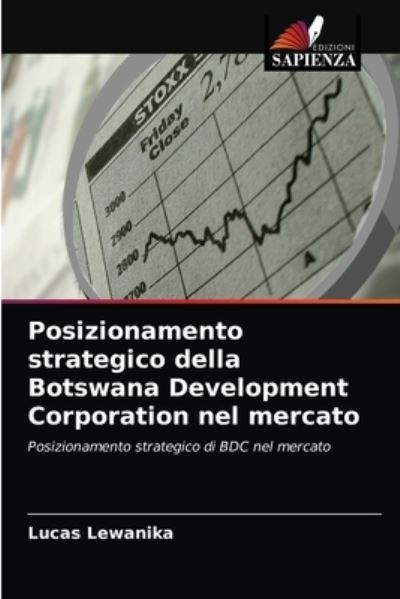 Cover for Lucas Lewanika · Posizionamento strategico della Botswana Development Corporation nel mercato (Paperback Book) (2021)