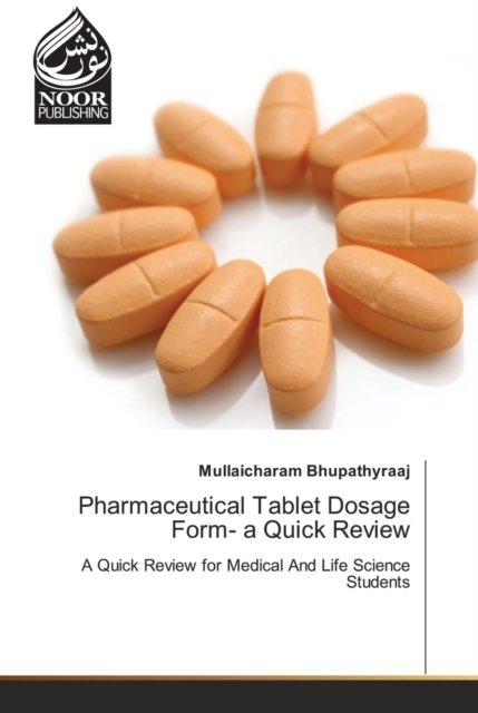 Pharmaceutical Tablet Dosage Form- a Quick Review - Mullaicharam Bhupathyraaj - Bøger - Noor Publishing - 9786203860214 - 18. oktober 2021