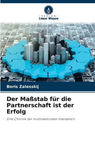 Cover for Boris Zalesskij · Der Massstab fur die Partnerschaft ist der Erfolg (Paperback Book) (2021)
