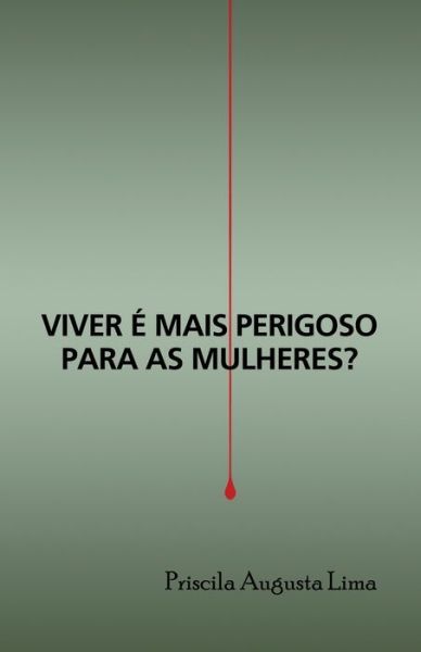 Cover for Priscila Augusta Lima · Viver e mais perigoso para as mulheres? (Paperback Book) (2021)