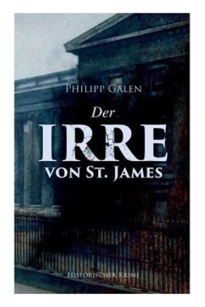 Cover for Philipp Galen · Der Irre von St. James (Historischer Krimi) (Taschenbuch) (2018)