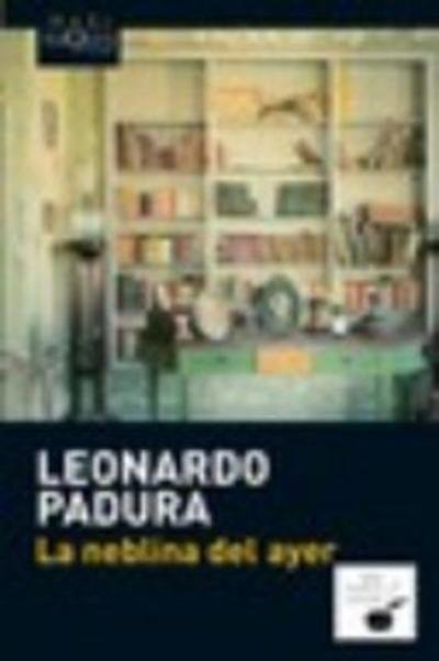 Cover for Leonardo Padura Fuentes · La neblina del ayer (Pocketbok) (2013)