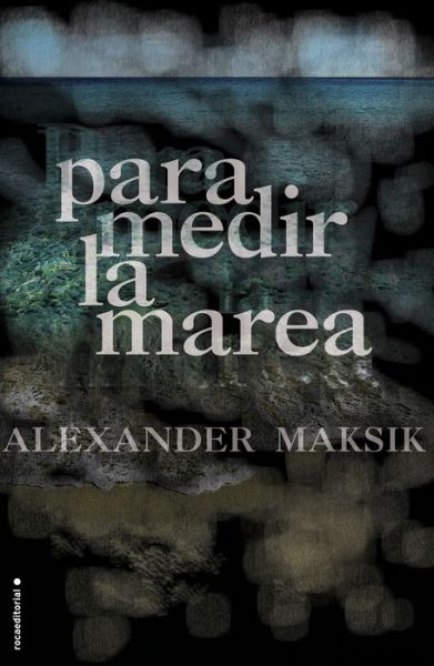 Para Medir La Marea - Alexander Maksik - Books - Roca - 9788499186214 - November 30, 2013