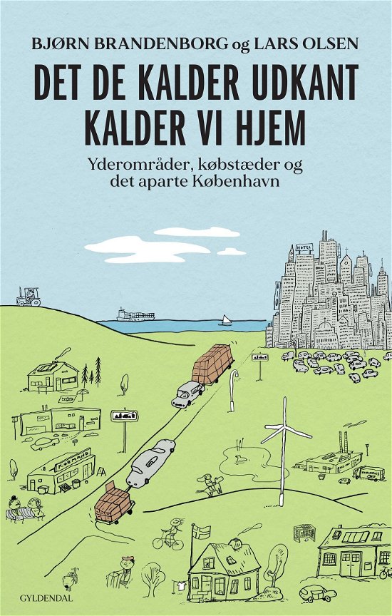 Cover for Lars Olsen; Bjørn Brandenborg · Det, de kalder udkant, kalder vi hjem (Sewn Spine Book) [1e uitgave] (2024)