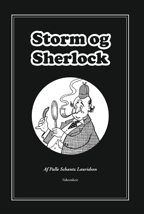 Storm og Sherlock - Palle Schantz Lauridsen - Bøger - Forlaget Fahrenheit - 9788771761214 - 22. oktober 2018