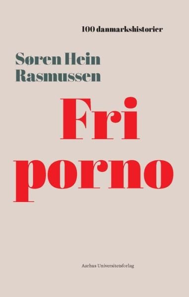 Fri porno - Søren Hein Rasmussen - Bøger - Aarhus Universitetsforlag - 9788771844214 - 3. januar 2001