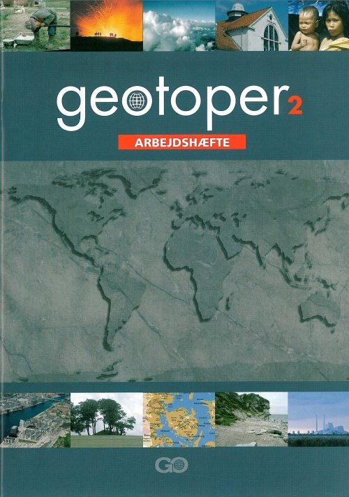 Cover for Lennie Boesen, Ole Clausen, Per Nordby Jensen, Lene Poulsen Jensen, Nils Hansen, Ivan Jacobsen og Jørgen Steen · Geotoper: Geotoper 2 - Arbejdshæfte (Heftet bok) [1. utgave] (2005)