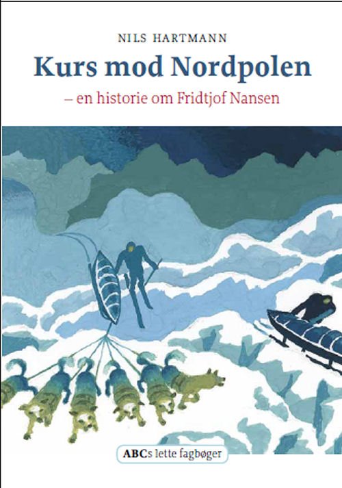 Cover for Nils Hartmann · ABCs lette fagbøger: Kurs mod Nordpolen (Indbundet Bog) [1. udgave] [Indbundet] (2010)