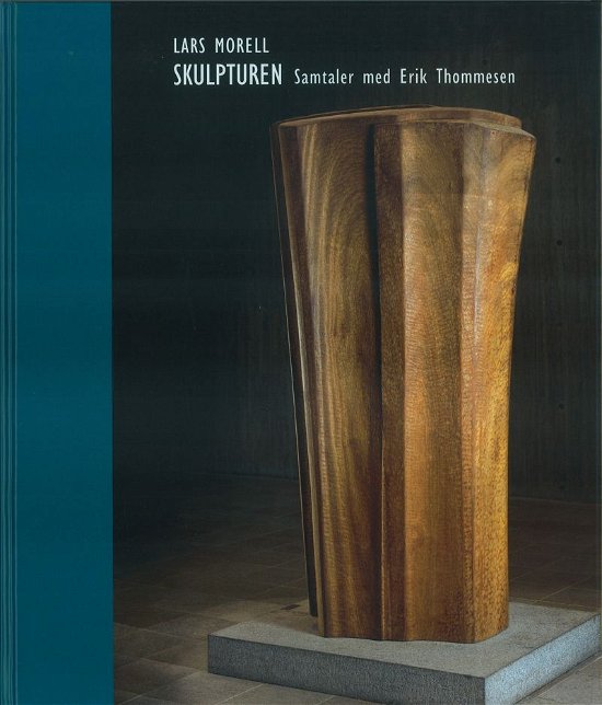 Cover for Lars Morell · Boggalleriets skulpturbibliotek: Skulpturen (Book) [1. Painos] (2006)