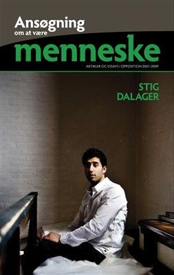 Cover for Stig Dalager · Ansøgning om at være menneske (Sewn Spine Book) [1e uitgave] (2009)