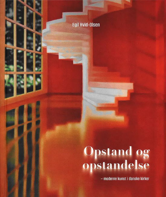 Cover for Egil Hvid-Olsen · Opstand og opstandelse (Innbunden bok) [1. utgave] (2024)