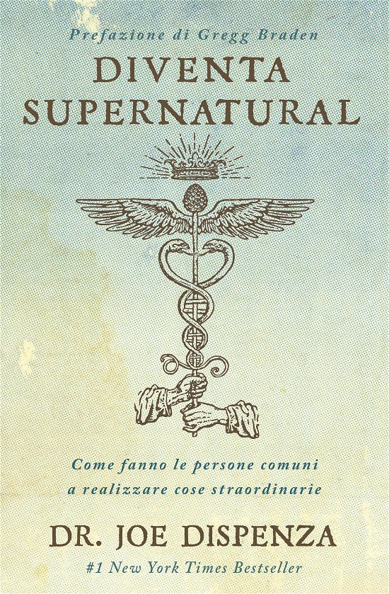 Cover for Joe Dispenza · Diventa Supernatural. Come Fanno Le Persone Comuni A Realizzare Cose Straordinarie. Nuova Ediz. (Buch)