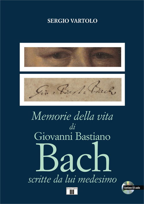 Cover for Sergio Vartolo · Memorie Della Vita Di Giovanni Bastiano Bach Scritte Da Lui Medesimo. Con CD-Audio (Book)