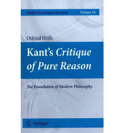 Cover for Otfried Hoeffe · Kant's Critique of Pure Reason: The Foundation of Modern Philosophy - Studies in German Idealism (Gebundenes Buch) [2009 edition] (2010)