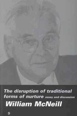 Cover for William Mcneill · The Disruption of Traditional Forms of Nurture: Essay and Discussion (Taschenbuch) (2001)