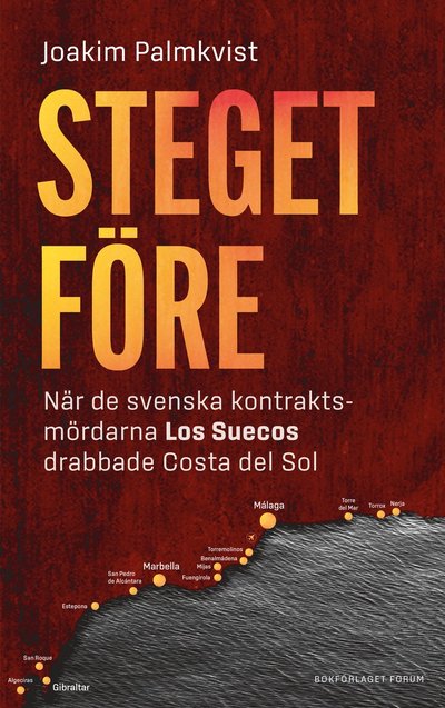 Cover for Joakim Palmkvist · Steget före : när de svenska kontraktsmördarna Los Suecos drabbade Costa del Sol (Hardcover Book) (2024)