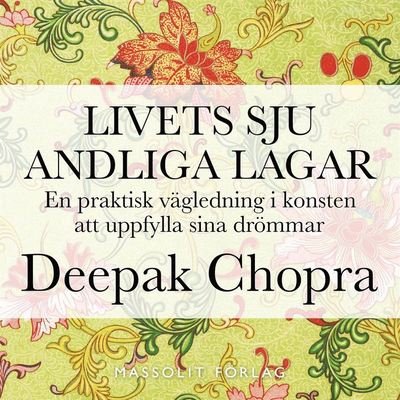 Cover for Deepak Chopra · Livets sju andliga lagar : en praktisk vägledning i konsten att uppfylla drömmar (Lydbok (MP3)) (2020)