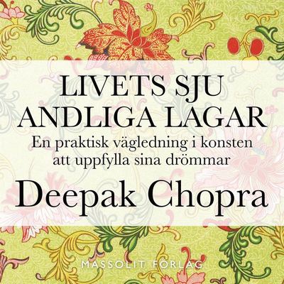 Cover for Deepak Chopra · Livets sju andliga lagar : en praktisk vägledning i konsten att uppfylla drömmar (Książka audio (MP3)) (2020)