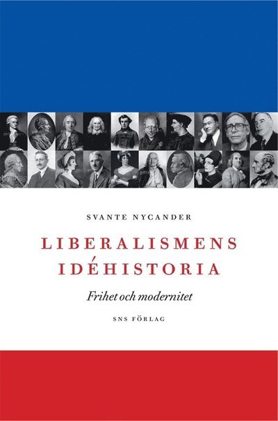 Cover for Svante Nycander · Liberalismens idéhistoria : frihet och modernitet (Bog) (2009)