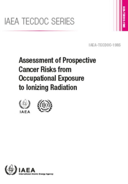 Cover for Iaea · Assessment of Prospective Cancer Risks from Occupational Exposure to Ionizing Radiation - IAEA TECDOC Series (Pocketbok) (2022)