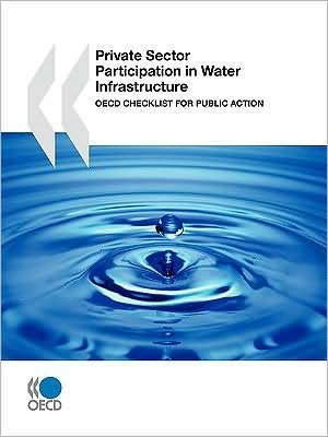Private Sector Participation in Water Infrastructure:  Oecd Checklist for Public Action - Oecd Organisation for Economic Co-operation and Develop - Bøger - OECD Publishing - 9789264059214 - 16. marts 2009