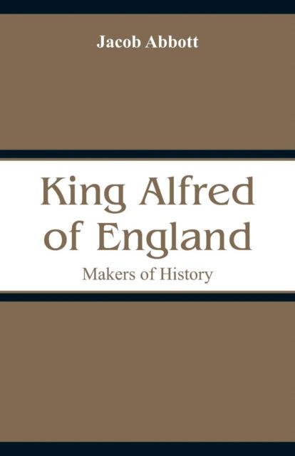 King Alfred of England - Jacob Abbott - Books - Alpha Edition - 9789353290214 - October 23, 2018
