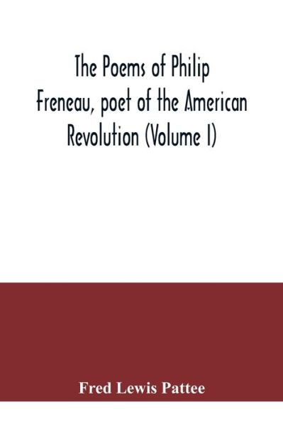 Cover for Fred Lewis Pattee · The poems of Philip Freneau, poet of the American revolution (Paperback Book) (2020)