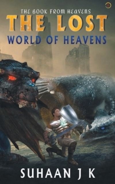 Cover for Suhaan K J · The Lost World of Heavens (Paperback Book) (2021)