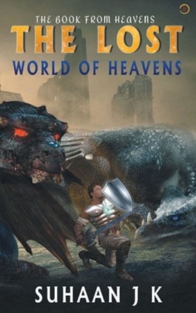 The Lost World of Heavens - Suhaan K J - Books - Cyscoprime Publishers - 9789354462214 - May 6, 2021